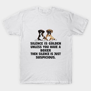 Silence Is Golden Unless You Have A Boxer T-Shirt